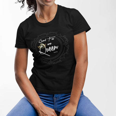 Image of Quand Tes Une Queen #01 Femme / Noir Xs T-Shirt