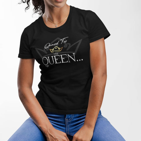 Image of Quand Tes Une Queen #02 Femme / Noir Xs T-Shirt