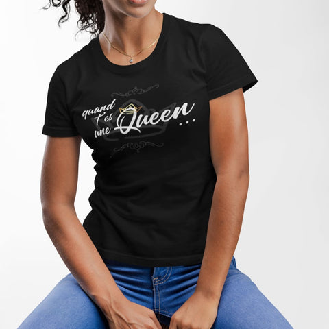 Image of Quand Tes Une Queen #03 Femme / Noir Xs T-Shirt